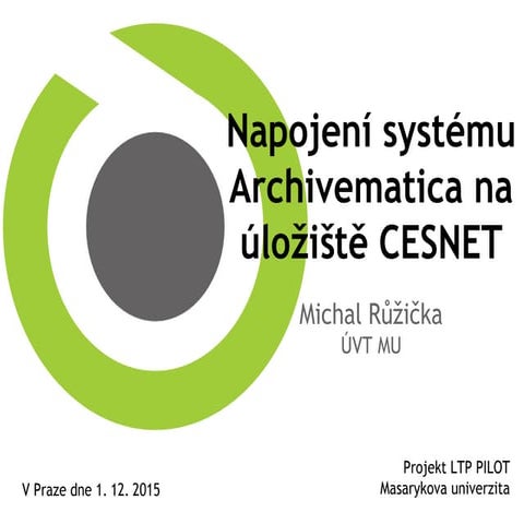 Michal Růžička - Napojení systému Archivematica na úložiště CESNET