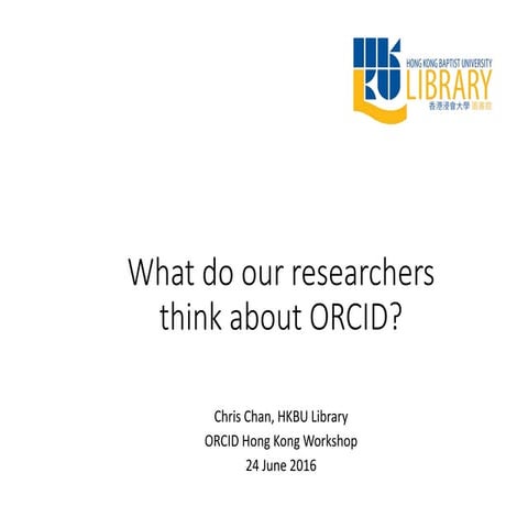 ORCID survey: What do our researchers think about ORCID? (C. Chan)