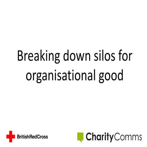 Breaking down silos for organisational good. CRM for charity communicators co...