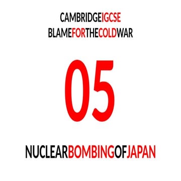 05. BEGINNINGS OF COLD WAR - Nuclear Bombing of Japan.pptx