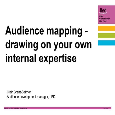 Audience mapping - drawing on your own internal expertise. Audience strategy ...