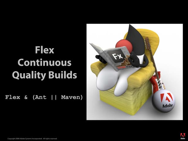 Flex Continuous Quality Builds Flex & (Ant || Maven)