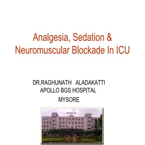 Sedation & Paralysis in ICU- DR.RAGHUNATH   ALADAKATTI