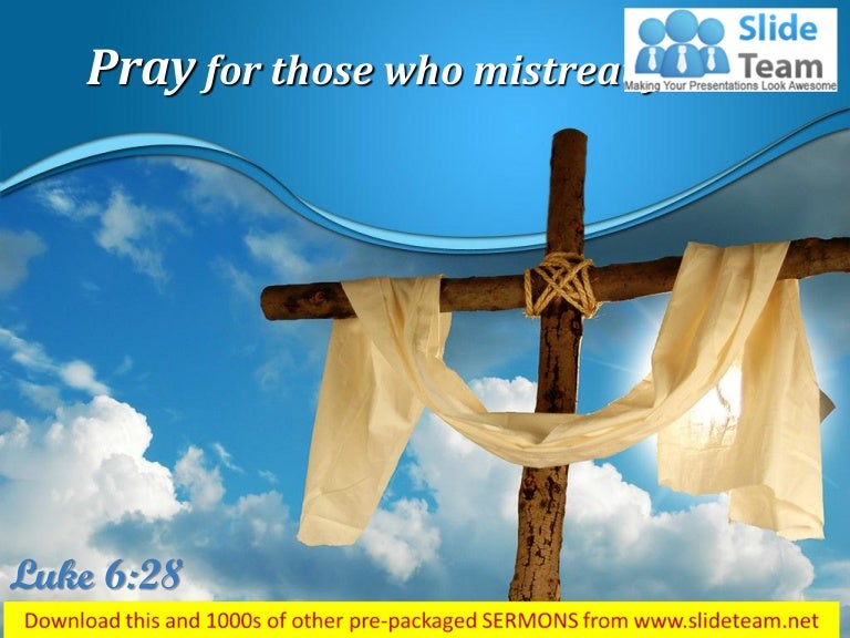 0514 luke 628 pray for those who mistreat you power point church serm 