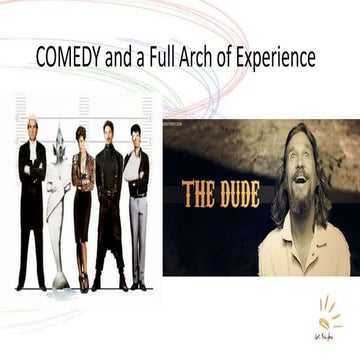 Comedy and A Full Arch of Experience