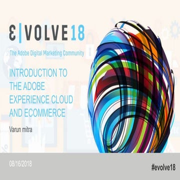 Evolve18 | Abhishek Dwevidi & Varun Mitra | Introduction to the Adobe Experie...