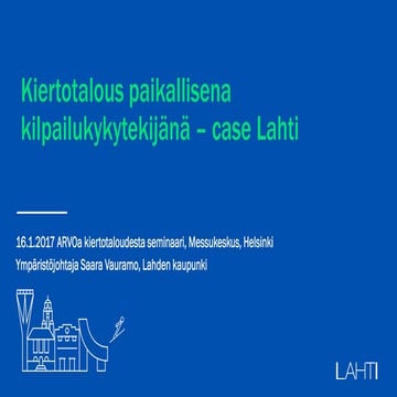 ARVI kiertotalous paikallisena kilpailukykytekijänä - Case Lahti, Saara Vau...