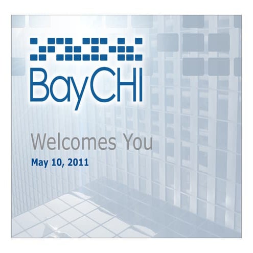 2011_05 BayCHI Welcome Slides