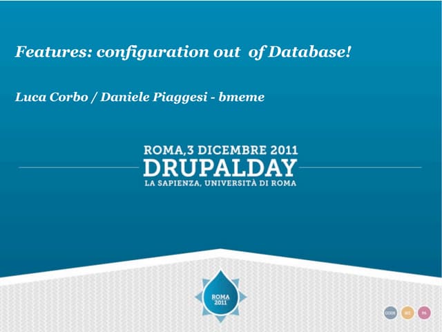 Drupal Day 2011 - Features: una vita felice