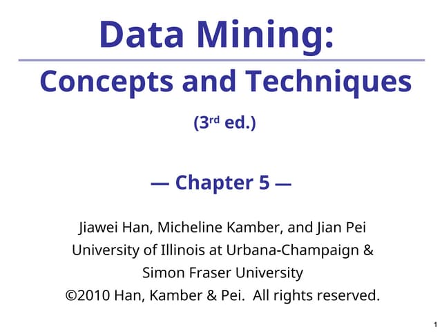 Data Mining: Concepts and Techniques  (3rd ed.)  Chapter 5