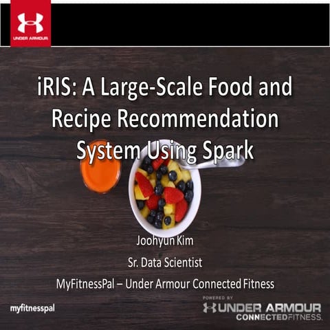 iRIS: A Large-Scale Food and Recipe Recommendation System Using Spark-(Joohyu...