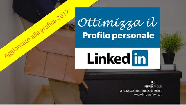 Come ottimizzare il profilo personale di Linkedin (aggiornato alla nuova inte...