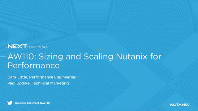 AW110: Sizing And Scaling Nutanix For Performance