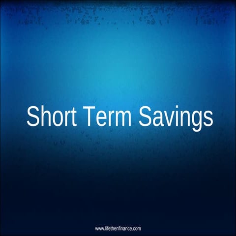 Short Term Savings