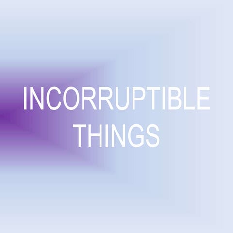 incorruptible things | PPTX