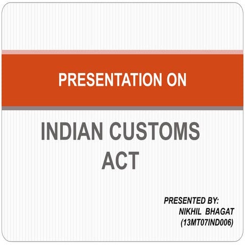 nikhil bhagat   indian customs act presentation