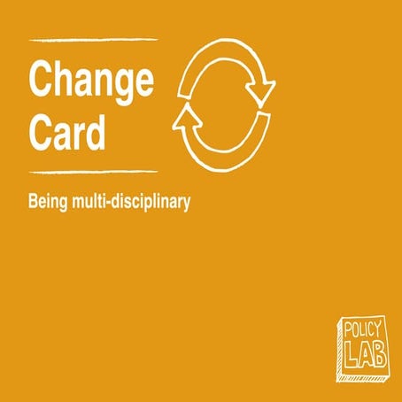 Policy Lab change cards - multi-disciplinary