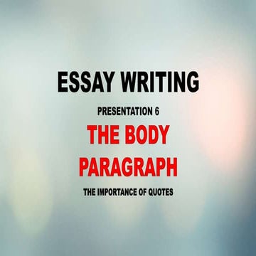ESSAY WRITING: WRITING THE BODY PARAGRAPH