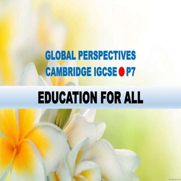 GLOBAL PERSPECTIVE CAMBRIDGE IGCSE: EDUCATION FOR ALL
