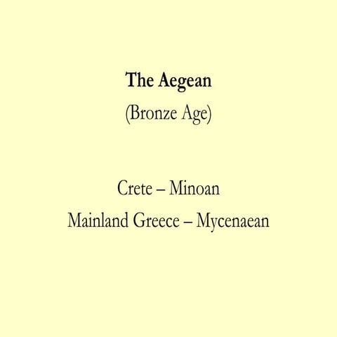 The Aegean (Bronze Age) (Presentation) Author De Anza College