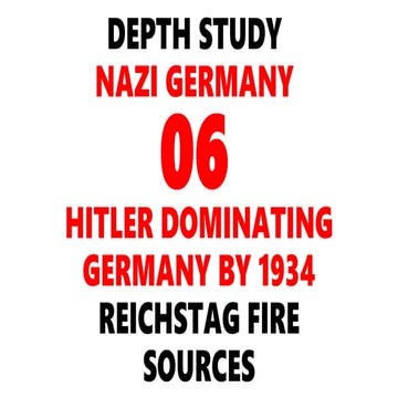 07. DEPTH STUDY GERMANY: NAZI REGIME - REICHSTAG FIRE SOURCES