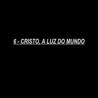 06   cristo, a luz do mundo