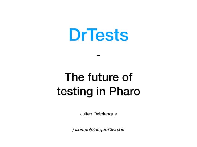 DrTests: The Future of Testing in Pharo