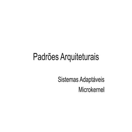 Padrões-06 - Padrões Arquiteturais - Microkernel