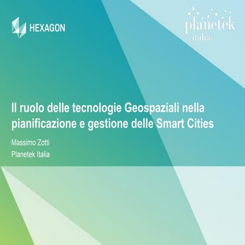 GWT 2014: Smart City Conference - 07 Il ruolo delle tecnologie Geospaziali ne...