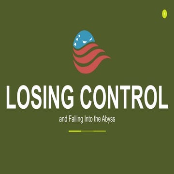 Losing Control and Falling Into the Abyss
