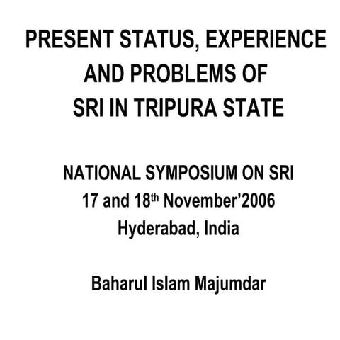 0611 Present Status, Experience and Problems of SRI in Tripura State