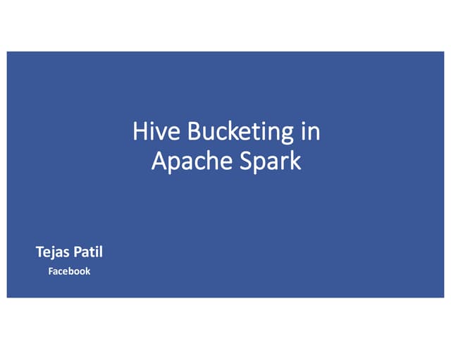 Hive Bucketing in Apache Spark with Tejas Patil