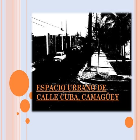 ESPACIO URBANO DE CALLE CUBA, CAMAGÜEY | PPT