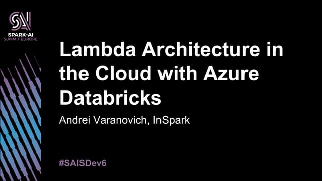 Lambda Architecture in the Cloud with Azure Databricks with Andrei Varanovich