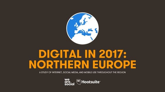 Digital in 2017: Northern Europe