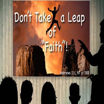 Don't Take A Leap of "Faith"!