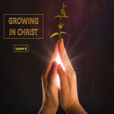 06 growing in christ