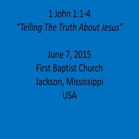 06 June 7, 2015, 1 John 1;1-4, Telling The Truth