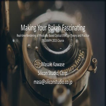 Making Your Bokeh Fascinating - Real-time Rendering of Physically Based Opti...