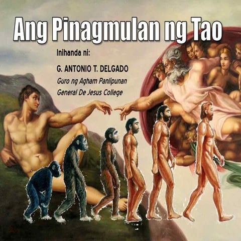 PINAGMULAN NG TAO: Creationism, Evolutionism at mga Yugto ng Ebolusyon ng Tao
