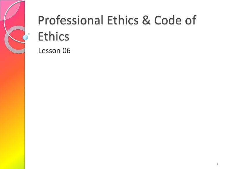 06 professional ethics & code of ethics