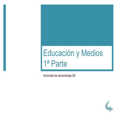 06 Educación y medios 1ª parte