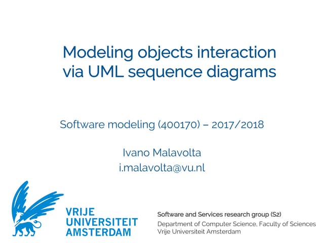 Modeling objects interaction via UML sequence diagrams [Software Design] [Computer Science] [Vrije Universiteit Amsterdam] [2017/2018]