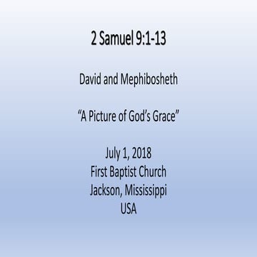 07-01-18, 2 Samuel 9;1-13, David and Mephibosheth, A Picture of God's Grace