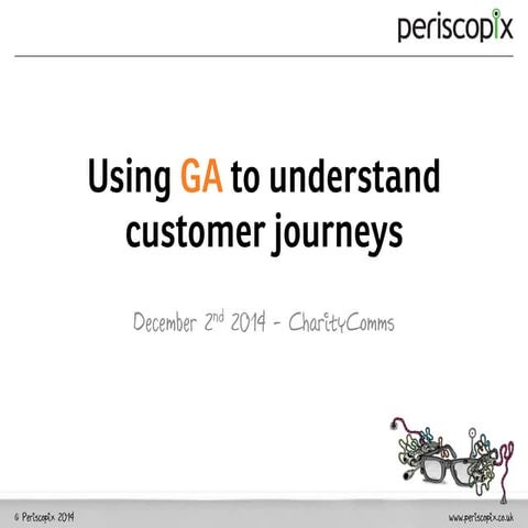 Using Google analytics to understand customer journeys. CRM for charity commu...