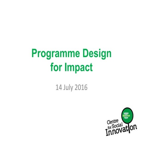 Programme design for impact - Keep Britain Tidy​. Developing behaviour change...