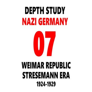 DEPTH STUDY GERMANY: WEIMAR REPUBLIC - 07. STRESEMMAN ERA 1924-1929