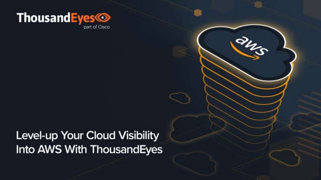 Level-up Your Cloud Visibility Into AWS With ThousandEyes