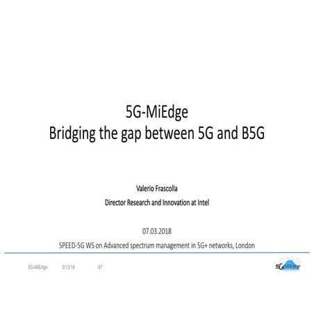 Speed5G Workshop London presentation of 5G-MiEdge