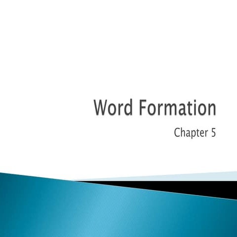 Chapter 5: Word Formation